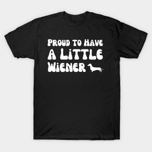 Proud to Have a Little Wiener T-Shirt